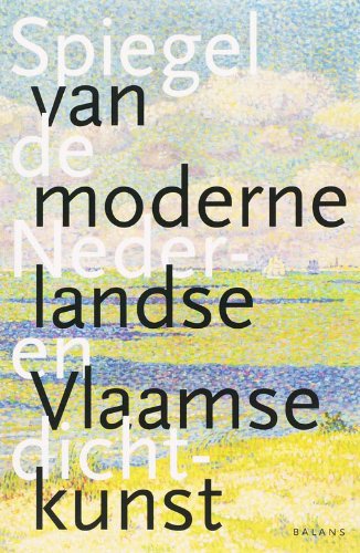 9789050187411: Spiegel van de moderne Nederlandse en Vlaamse dichtkunst