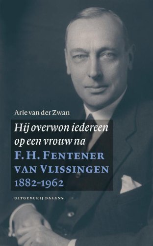 9789050188029: Hij overwon iedereen op een vrouw na: F.H. Fentener van Vlissingen 1882-1962