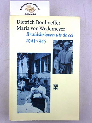 Bruidsbrieven uit de cel 1943-1945 - Bonhoeffer, Dietrich/Wedemeyer, Maria von