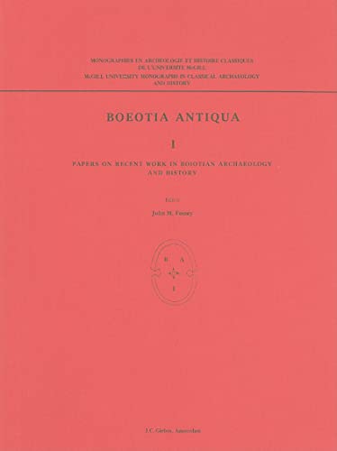 9789050630092: Boeotia Antiqua I: Papers on Recent Work in Boiotian Archaeology and History: 7 (McGill University Monographs in Classical Archaeology and History, No 6)