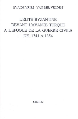 Beispielbild fr L'Elite Byzantine Devant L'Avance Turque a L'Epoque De LA Guerre Civile De 1341 a 1354 (French Edition) zum Verkauf von Books From California