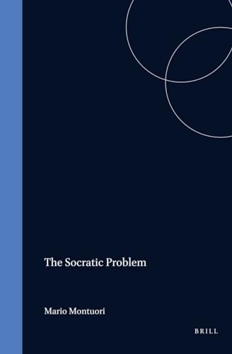The Socratic Problem: The History - The Solutions. from The18th Century to the Present Time; 61 E...