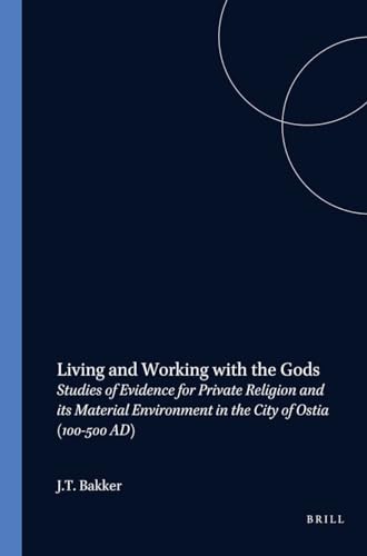 Stock image for Living and Working With the Gods: Studies of Evidence for Private Religion and Its Material Environment in the City of Ostia (100-500 AD) (Dutch Monographs on Ancient History and Archaeology) for sale by Henry Stachyra, Bookseller