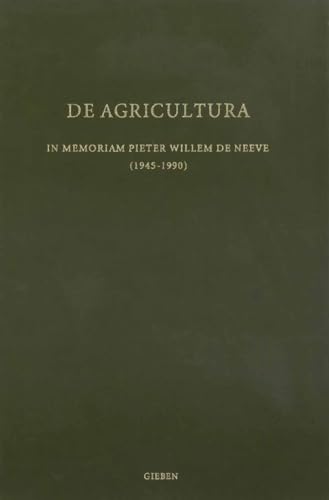 Stock image for DE AGRICULTURA. IN MEMORIAM PIETER WILLEM DE NEEVE (1945-1990) for sale by Prtico [Portico]