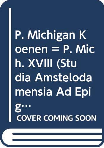 Stock image for P. Michigan Koenen (= P. Mich. Xviii) (Studia Amstelodamensia Ad Epigraphicam, Ius Antiquum Et Papy) for sale by Books From California