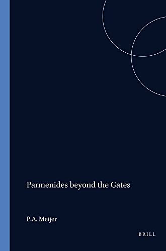 9789050632676: Parmenides Beyond the Gates: The Divine Revelation on Being, Thinking, and the Doxa: 3 (Amsterdam Classical Monographs)