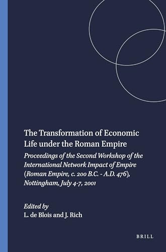 Stock image for The Transformation of Economic Life Under the Roman Empire: Proceedings of the Second Workshop of the International Network Impact of Empire (Roman Em for sale by Books From California