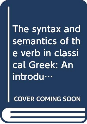 9789050633369: The syntax and semantics of the verb in classical Greek: An introduction