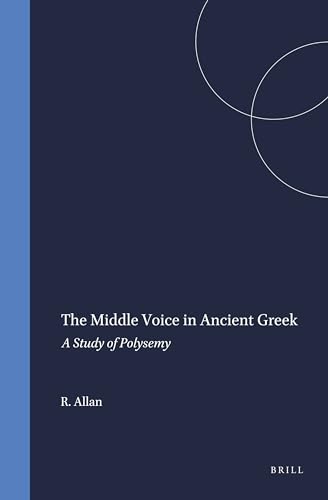 9789050633680: The Middle Voice in Ancient Greek: A Study of Polysemy (Amsterdam Studies in Classical Philology, 11)