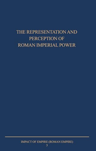 9789050633888: The Representation and Perception of Roman Imperial Power: Proceedings of the Third Workshop of the International Network Impact of Empire (Roman ... 2002 (Impact of Empire (Roman Empire), 3)