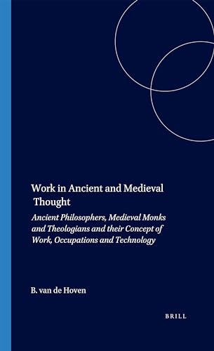 Beispielbild fr Work in Ancient and Medieval Thought: Ancient Philosophers, Medieval Monks and Theologians and Their Concept of Work, Occupations and Technology . on Ancient History and Archaeology) zum Verkauf von Books From California