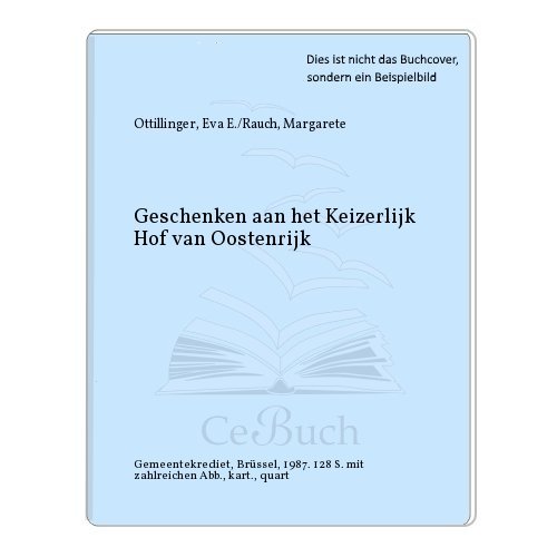 Imagen de archivo de Geschenken aan het Keizerlijk Hof van Oostenrijk a la venta por Celler Versandantiquariat