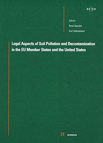 Legal Aspects of Soil Pollution and Decontamination in the European Union and the United States (Ius Commune Europaeum) - Pauwels, Lieven, Paul Ponsaers Rene Seerden u. a.