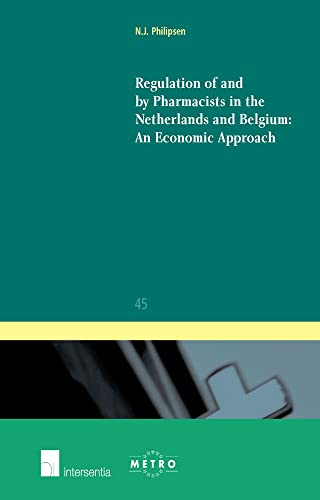 9789050953511: Regulation of and by Pharmacists in the Netherlands and Belgium: An Economic Approach: 45 (Ius Commune: European and Comparative Law Series, IUS)