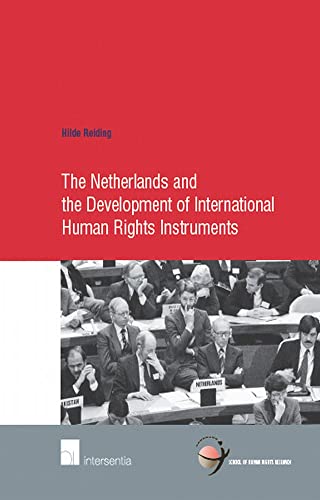 Stock image for The Netherlands and the Development of International Human Rights Instruments (School of Human Rights Research) for sale by SAVERY BOOKS