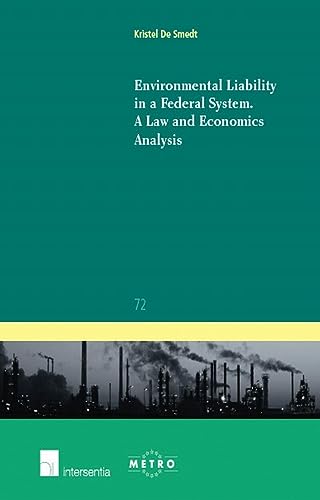 Stock image for Environmental Liability in a Federal System: A Law and Economics Analysis (IUS Commune: European and Comparative Law Series, Band 72) for sale by medimops