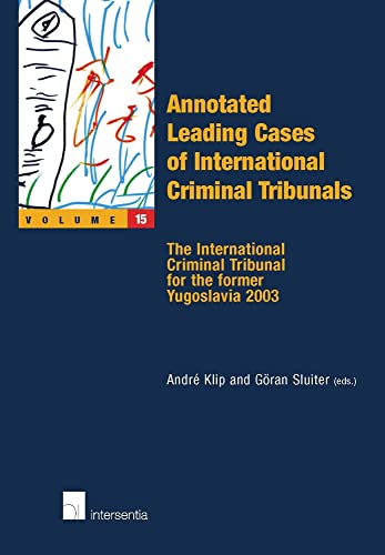 Beispielbild fr Annotated Leading Cases of International Criminal Tribunals. Vol. 15: The International Criminal Tribunal for the Former Yugoslavia 2003. zum Verkauf von Kloof Booksellers & Scientia Verlag