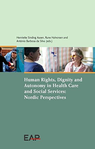 Stock image for Human Rights, Dignity and Autonomy in Health Care and Social Services: Nordic Perspectives for sale by Wallace Books
