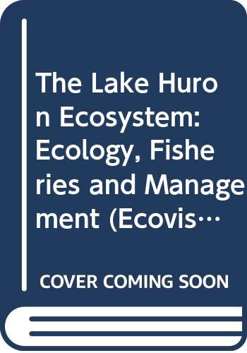 9789051031171: The Lake Huron Ecosystem: Ecology, Fisheries and Management (Ecovision World Monograph)