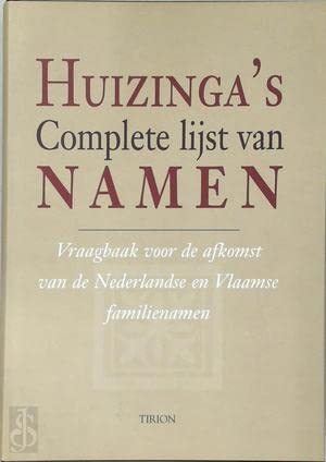 Beispielbild fr Huizinga's complete lijst van namen : vraagbaak voor de afkomst van de Nederlandse en Vlaamse familienamen. zum Verkauf von Kloof Booksellers & Scientia Verlag
