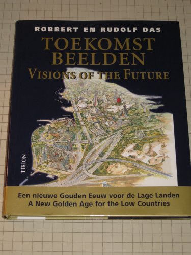 9789051219043: Toekomstbeelden : Visions of the Future A New Golden Age for the Low Countries