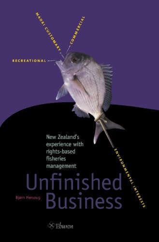 Unfinished Business: New Zealands experience with rights-based fisheries management - Bjrn Hersoug