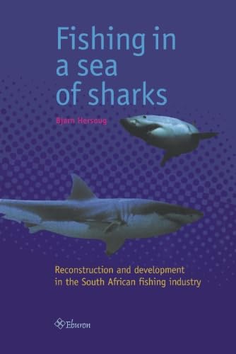 Imagen de archivo de Fishing In A Sea Of Sharks: Reconstruction And Development In The South African Fishing Industry a la venta por Revaluation Books