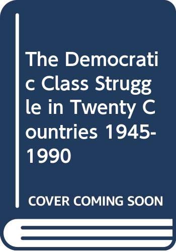 Beispielbild fr The democratic class struggle in twenty countries, 1945-1990. zum Verkauf von Kloof Booksellers & Scientia Verlag