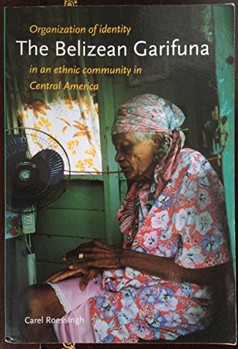 9789051705744: The Belizean Garifuna: Organization of Identity in an Ethnic Community in Central America