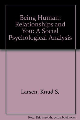 Stock image for Being Human: Relationships and You: A Social Psychological Analysis for sale by Phatpocket Limited