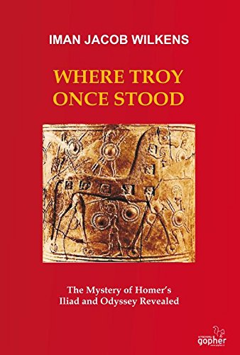 9789051792089: Where Troy Once Stood: The Mystery of Homer's Iliad & Odyssey Revealed