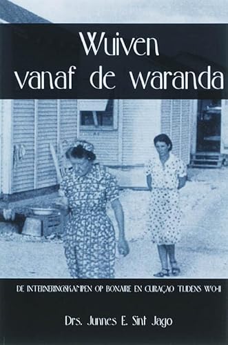 9789051794960: Wuiven vanaf de waranda: de interneringskampen op Bonaire en Curacao tijdens WO II