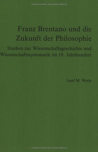 9789051831320: Franz Brentano Und Die Zukunft Der Philosophie: Studien Zur Wissenschaftsgeschichte Und Wissenschaftssystematik Im 19. Jahrhundert