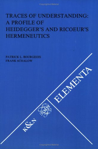 Beispielbild fr Traces of Understanding: A Profile of Heidegger's and Ricoeur's Hermeneutics. zum Verkauf von Antiquariaat Schot