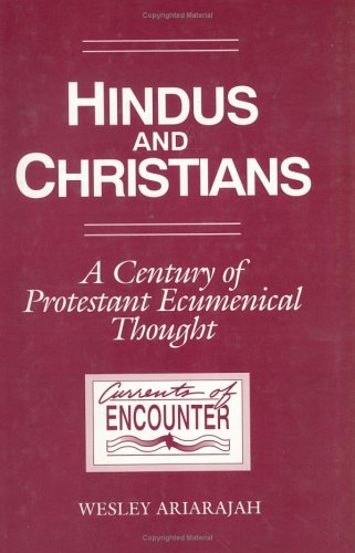 Stock image for Hindus and Christians. A Century of Protestant Ecumenical Thought. (Currents of Encounter) for sale by Half Price Books Inc.