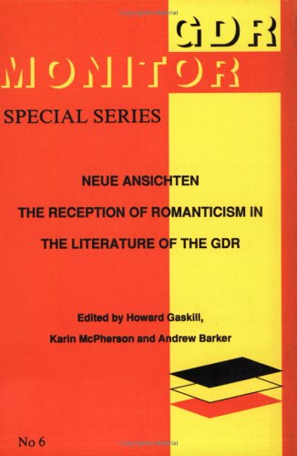 Neue Ansichten: The Reception of Romanticism in the Literature of the GDR (GDR Monitor Special Series, Vol. 6) (9789051832396) by McPherson, Karin; Gaskill, Howard