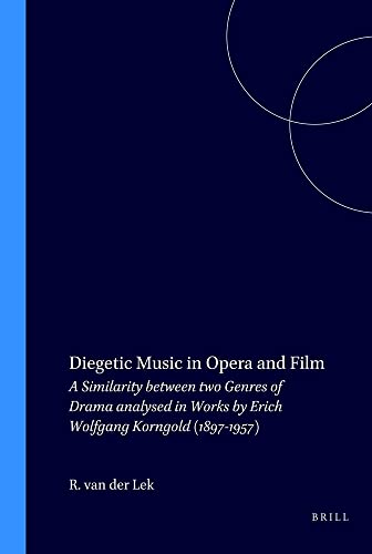 Beispielbild fr Diegetic Music in Opera and Film : a Similarity between two Genres of Drama analysed in Works by Erich Wolfgang Korngold (1897-1957). zum Verkauf von Kloof Booksellers & Scientia Verlag