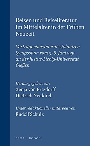 Reisen und Reiseliteratur im Mittelalter und in der Frühen Neuzeit. (Vorträge eines interdisziplinären Symposiums vom 3. - 8. Juni 1991 an der Justus-Liebig-Universität Gießen). Hrsg. unter redaktioneller Mitarbeit von Rudolf Schatz. - Ertdorff, Xenja von und Dieter Neukirch