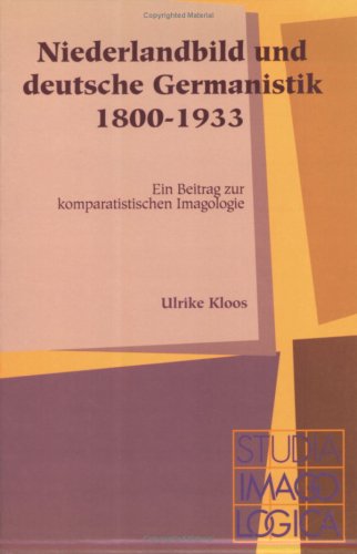 Imagen de archivo de Niederlandbild und Deutsche Germanistik, 1800-1933: Ein Beitrag zur Komparatistischen Imagologie. a la venta por Antiquariaat Schot