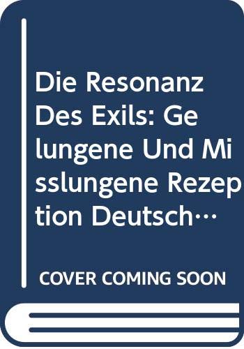 Imagen de archivo de Die Resonanz des Exils. Gelungene und Misslungene Rezeption deutschsprachiger Exilautoren. a la venta por Antiquariaat Schot