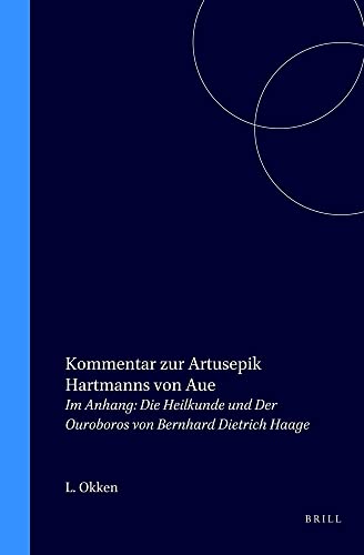 Kommentar zur Artusepik Hartmanns von Aue. Im Anhang: Die Heilkunde und Der Ouroboros von Bernhar...