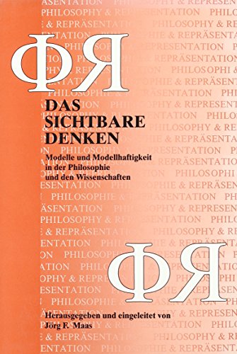 9789051834888: Das Sichtbare Denken: Modelle Und Modellhaftigkeit in Der Philosophie Und Den Wissenschaften (Philosophie & Reprasentation/Philosophy & Representat)