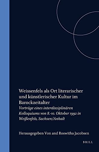 9789051835007: Weissenfels Als Ort Literarischer Und Knstlerischer Kultur Im Barockzeitalter: Vortrge Eines Interdisziplinren Kolloquiums Von ... Weienfels, Sachsen/Anhalt (Chloe, 18)
