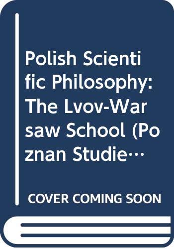 Polish Scientific Philosophy: The Lvov-warsaw School.(Poznan Studies in the Philosophy of the Sciences and the Humanities 28) (9789051835083) by CONIGLIONE, Francesco, Roberto POLI; Jan Wolenski