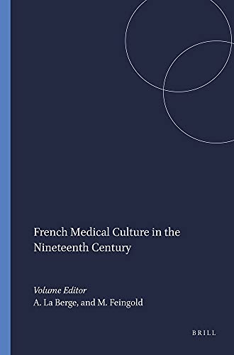 Beispielbild fr French Medical Culture In The Nineteenth Century.(Clio Medica/The Wellcome Institute Series in the History of Medicine 25) (Clio Medica 25/the Wellcome Institute Series in the History of Medicine) zum Verkauf von Phatpocket Limited