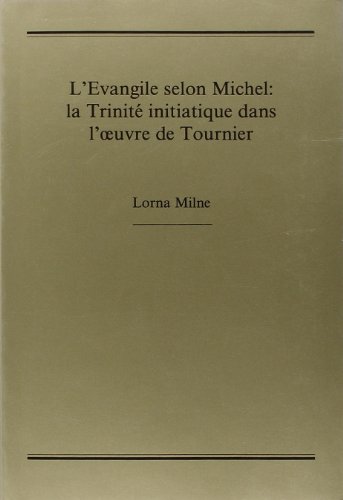 L'EVANGILE SELON MICHEL: LA TRINITE INITIATIQUE DANS L'OEUVRE DE TOURNIER