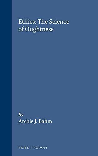 9789051835960: Ethics: The Science of Oughtness: 8 (Value Inquiry Book Series)