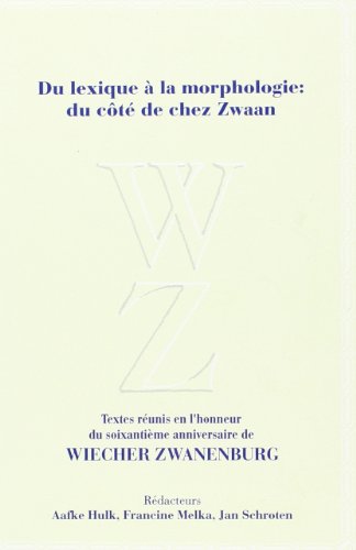 9789051836028: Du lexique  la morphologie: Du ct de chez Zwaan : textes runis en l'honneur du soixantime anniversaire de Wiecher Zwanenburg