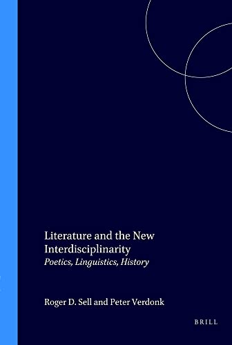 Literature and the New Interdisciplinarity: Poetics, Linguistics, History (DQR Studies in Literature) (9789051836097) by Sell, Roger D.