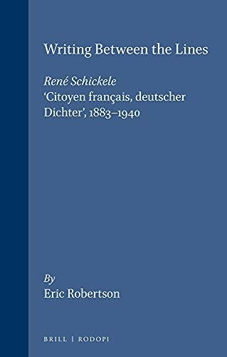 Beispielbild fr Writing Between The Lines. Ren Schichekele, 'Citoyen franais, deutscher Dichter' (1883-1940) (Internationale Forschungen zur Allgemeinen und Vergleichenden Literaturwissenschaft (IFAVL). 11) zum Verkauf von Antiquariaat Schot